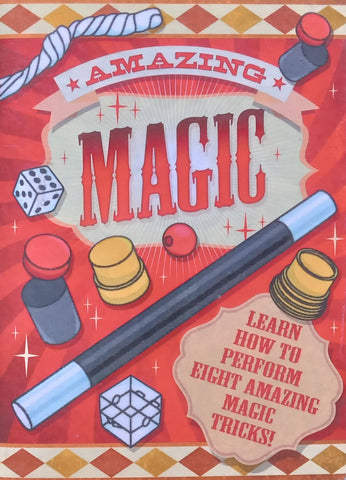 Amazing Magic: Learn How to Perform Eight Amazing Magic Tricks