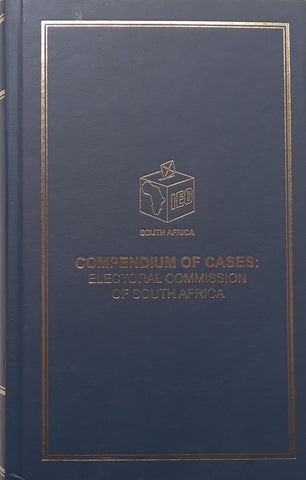 Compendium of Cases: Electoral Commission of South Africa (With Loosely Inserted Supplement)