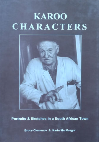 Karoo Characters: Portraits & Sketches in a South African Town (Signed by Author) | Bruce Clemes & Karin MacGregor