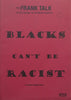 Blacks Can’t Be Racist (Frank Talk No. 3) | Andile Mngxitama