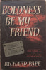 Boldness Be My Friend | Richard Pape