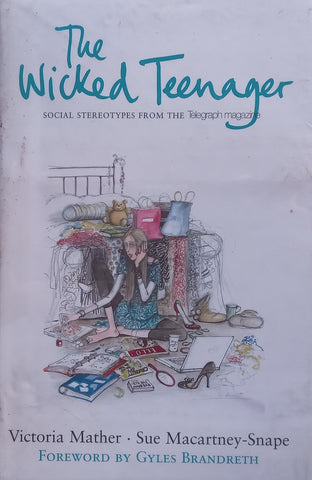 The Wicked Teenager: Social Stereotypes from the Telegraph Magazine | Victoria Mather & Sue Macartney-Snape