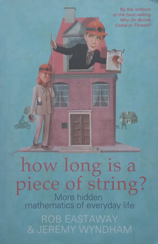 How Long is a Piece of String? More Hidden Mathematics of Everyday Life | Rob Eastaway & Jeremy Wyndham