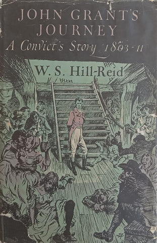 John Grant’s Journey: A Convict’s Story, 1803-11 | W. S. Hill-Reid