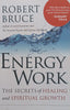 Energy Work: The Secrets of Healing and Spiritual Growth | Robert Bruce