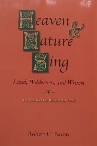 Heaven and Nature Sing: Land, Wilderness, and Writers | Robert C. Baron