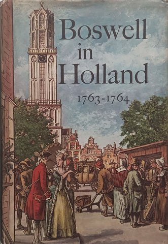 Boswell in Holland, 1763-1764 | Frederick A. Pottle (Ed.)