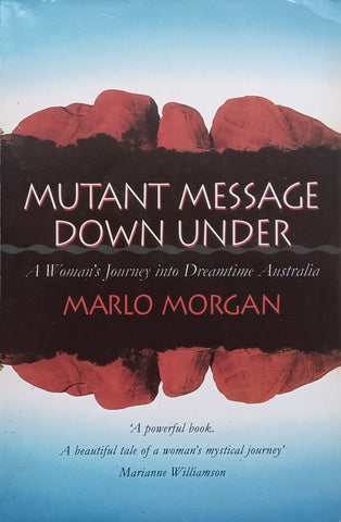 Mutant Message Down Under: A Woman’s Journey into Dreamtime Australia | Marlo Morgan