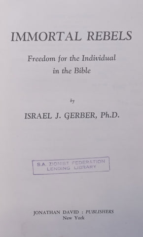 Immortal Rebels: Freedom for the Individual in the Bible | Israel J. Gerber