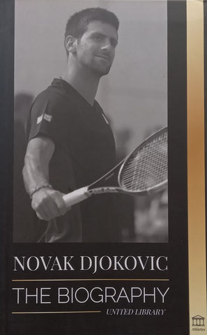 Novak Djokovic: The Biography