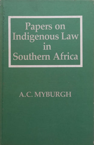 Papers on Indigenous Law in Southern Africa | A. C. Myburgh