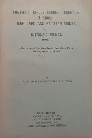 Contract Bridge Bidding Technique through High Card and Pattern Points or Intrinsic Points, Book 1 | G. R. Desai & Ravindra Metha