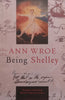 Being Shelley: The Poet’s Search for Himself | Ann Wroe