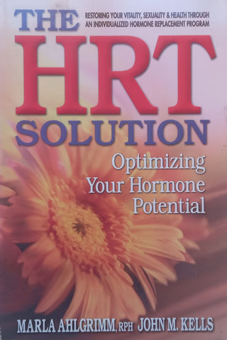 The HRT Solution: Optimizing Your Hormone Potential | Marla Ahlgrimm & John M. Kells