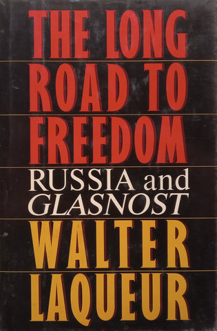 The Long Road to Freedom: Russia and Glasnost | Walter Laqueur