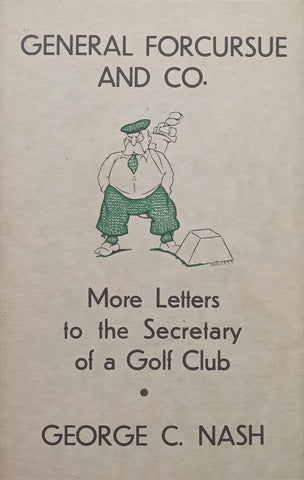 General Forcursue and Co. More Letters to the Secretary of a Golf Club | George C. Nash