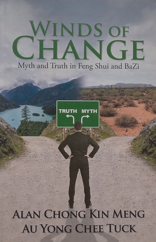 Winds of Change: Myth and Truth in Feng Shui and BaZi | Alan Chong Kin Meng & Au Yong Chee Tuck