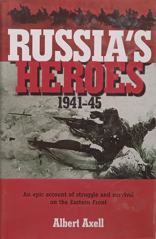 Russia’s Heroes, 1941-45 | Albert Axell