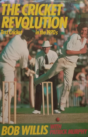 The Cricket Revolution: Test Cricket in the 1970’s | Bob Willis & Patrick Murphy