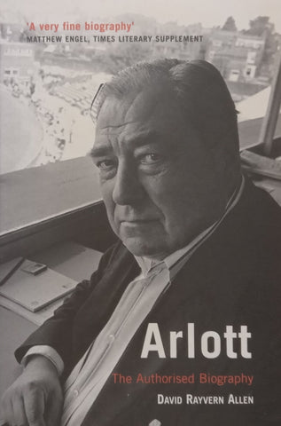 Arlott: The Authorised Biography | David Rayvern Allen