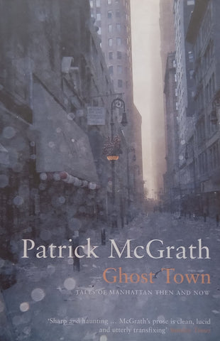 Ghost Town: Tales of New York Then and Now | Patrick McGrath