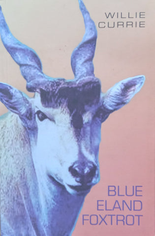 Blue Eland Foxtrot (Inscribed by Author) | Willie Currie