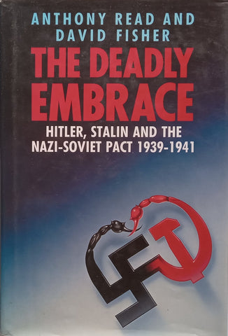 The Deadly Embrace: Hitler, Stalin and the Nazi-Soviet Pact, 1939-1941 | Anthony Read & David Fisher