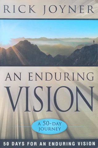 An Enduring Vision: A 50-Day Journey | Rick Joyner