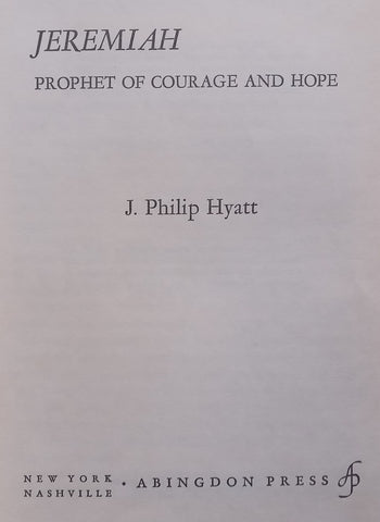 Jeremiah: Prophet of Courage and Hope | J. Philip Hyatt