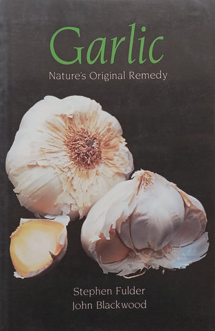 Garlic: Nature’s Original Remedy | Stephen Fulder & John Blackwood