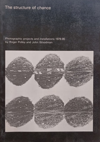 The Structure of Chance: Photographic Projects and Installations 1979-85 | Roger Polley & John Woodman