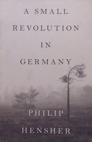 A Small Revolution in Germany (Proof Copy) | Philip Hensher