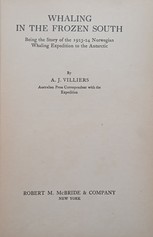 Whaling in the Frozen South: Being the Story of the 1923-24 Norwegian Whaling Expedition to the Antarctic | A. J. Villiers