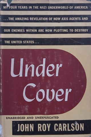 Under Cover: My Four Years in the Nazi Underworld of America (Published 1943) | John Roy Carlson