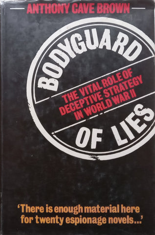 Bodyguard of Lies: The Vital Role of Deceptive Strategy in World War II | Anthony Cave Brown