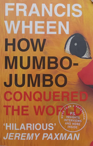 How Mumbo-Jumbo Conquered the World | Francis Wheen