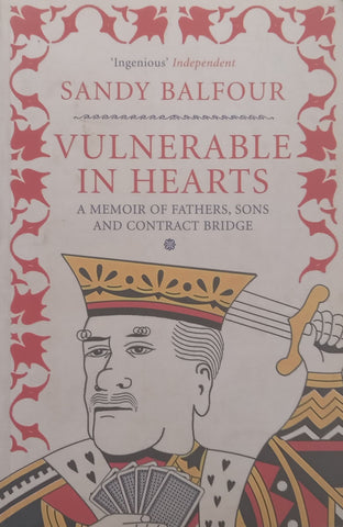 Vulnerable in Hearts: A Memoir of Fathers, Sons and Contract Bridge | Sandy Balfour