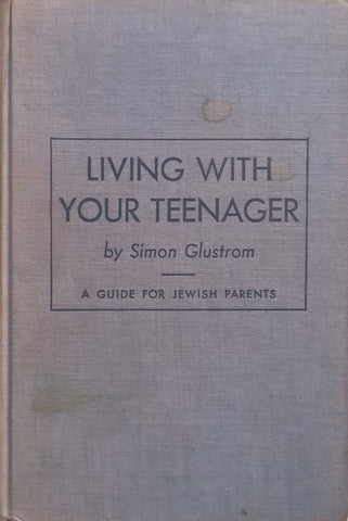 Living With Your Teenager: A Guide for Jewish Parents | Simon Glustrom