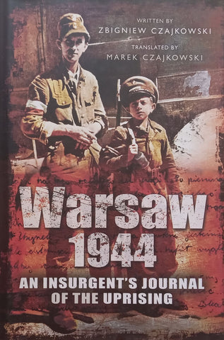 Warsaw 1944: An Insurgent’s Journal of the Uprising | Zbigniew Czajkowski