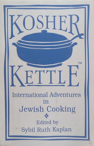 Kosher Kettle: International Adventures in Jewish Cooking | Sybil Ruth Kaplan (Ed.)