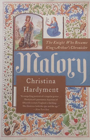 Malory: The Knight Who Became King Arthur’s Chronicler | Christina Hardyment