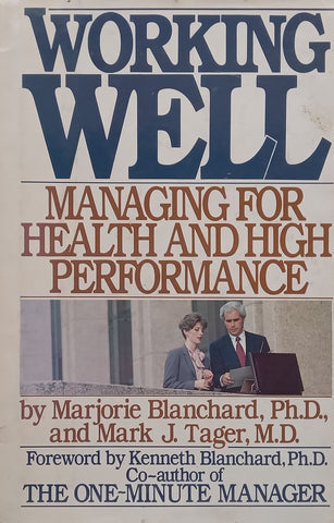 Working Well: Managing for Health and High Performance | Marjorie Blanchard & Mark J. Tager