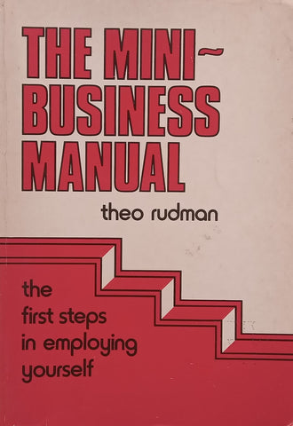 The Mini-Business Manual: The First Steps to Employing Yourself | Theo Rudman