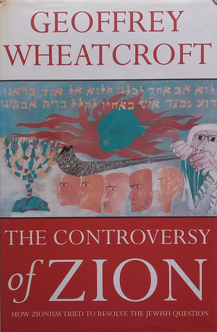 The Controversy of Zion: How Zionism Tried to Resolve the Jewish Question | Geoffrey Wheatcroft