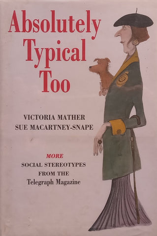 Absolutely Typical Too: Social Stereotypes from the Telegraph Magazine (Signed and Inscribed by Author) | Victoria Mather & Sue Macartney-Snape