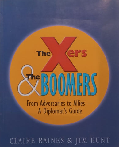 The Xers & the Boomers: From Adversaries to Allies-A Diplomat’s Guide | Claire Raine & Jim Hunt