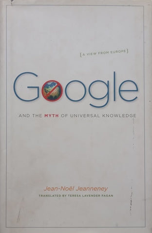 Google and the Myth of Universal Knowledge: A View from Europe | Jean-Noel Jeanneney