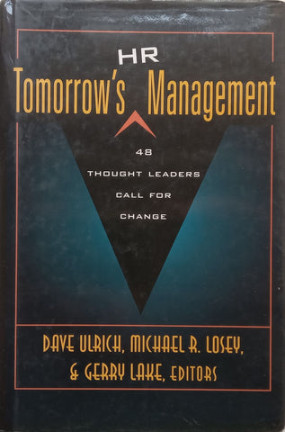 Tomorrow’s HR Management: 48 Thought Leaders Call for Change | Dave Ulrich, et al.