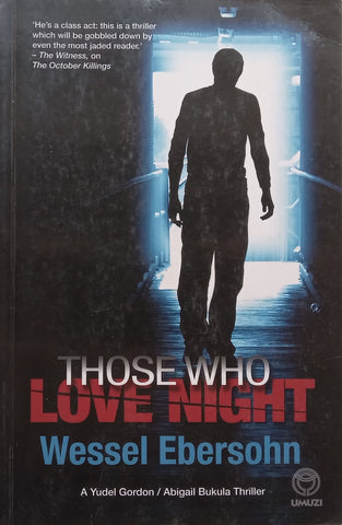 Those Who Love Night (A Yudel Gordon/Abigail Bukula Thriller) | Wessel Ebersohn