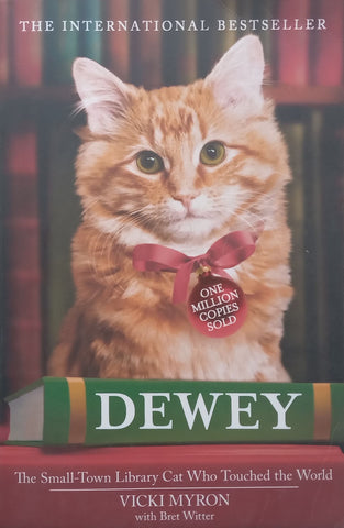 Dewey: The Small-Town Library Cat Who Touched the World | Vicki Myron & Bret Witter